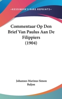 Commentaar Op Den Brief Van Paulus Aan De Filippiers (1904) 1167430581 Book Cover