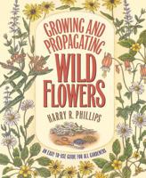 Growing and Propagating Wild Flowers 0807841315 Book Cover