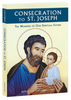 Consecration to st. Joseph: The wonders of our spiritual father 1596144319 Book Cover