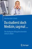 Du studierst doch Medizin, sag mal ...: Die häufigsten Alltagsbeschwerden einfach erklärt 3662711648 Book Cover