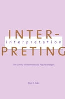Interpreting Interpretation : The Limits of Hermeneutic Psychoanalysis 0300076037 Book Cover