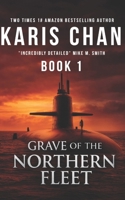 Grave of the Northern Fleet Book 1: A Submarine Thriller (The Last Typhoon Completed Series) B0GPPYYQR5 Book Cover