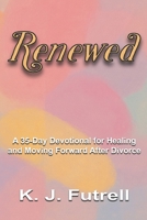 Renewed: A 35-Day Devotional for Healing and Moving Forward After Divorce B0FL54J1L1 Book Cover
