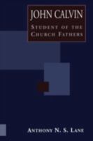 John Calvin Student of the Church Fathers: Student of the Church Fathers 0801022290 Book Cover