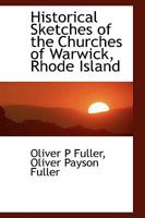 Historical Sketches of the Churches of Warwick, Rhode Island 1113939761 Book Cover