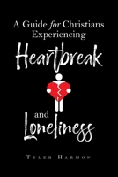 A Guide for Christians Experiencing Heartbreak and Loneliness B0F1W9GG6F Book Cover