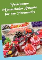 Verträumte Marmeladen Rezepte für den Thermomix 3735779298 Book Cover
