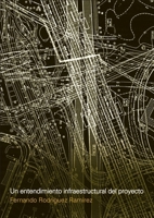 Un entendimiento infraestructural del proyecto (Spanish Edition) 9874000546 Book Cover
