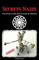 Secrets Nazis: Une br�che occulte dans la trame de l'Histoire 1494429691 Book Cover