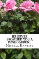 He Never Promised You a Rose Garden... 1522906061 Book Cover