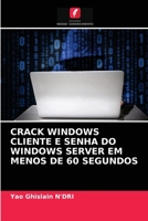 CRACK WINDOWS CLIENTE E SENHA DO WINDOWS SERVER EM MENOS DE 60 SEGUNDOS 6203312800 Book Cover