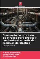 Simulação do processo de pirólise para produzir combustível a partir de resíduos de plástico: Simulação DWSIM 6206274772 Book Cover