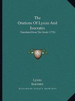 The Orations Of Lysias And Isocrates: Translated From The Greek 1165700646 Book Cover