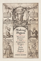 Making Pagans: Theatrical Practice and Comparative Religion in Early Modern England (Published in cooperation with the Folger Shakespeare Library) 1512825093 Book Cover