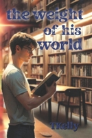 The Weight of his World B0DW14LSMS Book Cover