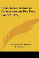 Considerations Sur Le Gouvernement Des Pays-Bas V2 (1872) 1167651952 Book Cover