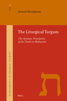 The Liturgical Targum: The Aramaic Translation of the Torah in Mahzorim (Supplement to Aramaic Studies, 21) 9004748822 Book Cover