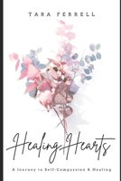 Healing Hearts: A Journey to Self-Compassion and Healing B0CPYG558L Book Cover