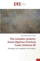 The complex systems: Some Algerian Practical Cases (Volume III) 6202282568 Book Cover