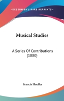 Musical Studies: A Series of Contributions 1437096107 Book Cover