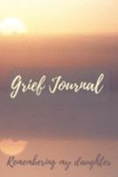Grief Journal Remembering my Daughter: Grieving The Loss Of Your Daughter 1691442011 Book Cover
