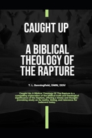 Caught Up: A Biblical Theology of the Rapture 1971141178 Book Cover