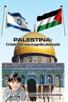Palestina: Cr�nica de una tragedia planeada 149972912X Book Cover