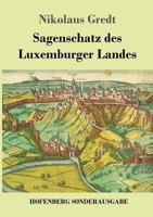 Sagenschatz Des Luxemburger Landes 1015811574 Book Cover