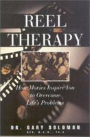 Reel Therapy: How Movies Inspire You to Overcome Life's Problems 0867308346 Book Cover