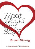 What Would God Say? Expect Victory 1498463428 Book Cover