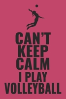 Can't Keep Calm I Play Volleyball: 6"x9" notebook lined paper as a gift for Volleyball Fans  | Great gift makes Volleyball Girls and Women happy Journal for Writing 1670253090 Book Cover