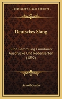 Deutsches Slang: Eine Sammlung Familiarer Ausdrucke Und Redensarten (1892) 1149162767 Book Cover