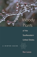 Woody Plants of the Southeastern United States: A Winter Guide 0820325244 Book Cover