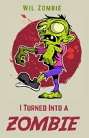 I Turned Into A Zombie 0648868516 Book Cover