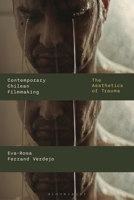 Contemporary Chilean Filmmaking: The Aesthetics of Trauma (World Cinema) 1350528021 Book Cover