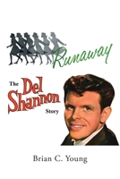 RUNAWAY - The Del Shannon Story B0C9X87M44 Book Cover