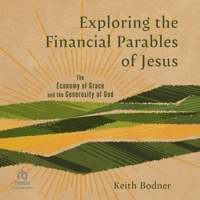 Exploring the Financial Parables of Jesus: The Economy of Grace and the Generosity of God B0FGMPXHQ5 Book Cover