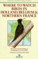 Where to Watch Birds in Holland, Belgium & Northern France (Where to Watch Birds (Stackpole)) 0811731111 Book Cover