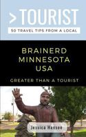 GREATER THAN A TOURIST- BRAINERD MINNESOTA USA: 50 Travel Tips from a Local 1724129678 Book Cover