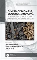 Drying of Biomass, Biosolids, and Coal: For Efficient Energy Supply and Environmental Benefits (Advances in Drying Science and Technology) 0367656507 Book Cover