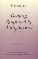 Beyond Aa: Dealing Responsibly With Alcohol 0963029266 Book Cover