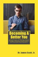 Becoming A Better You: A Collection of Writings About Change, Choices, Discernment, and Personal Development 197575817X Book Cover