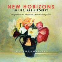 New Horizons in Life, Art & Poetry 1959434918 Book Cover