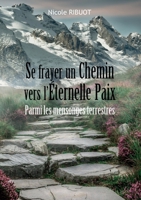 Se Frayer un Chemin: Parmi les mensonges terrestres B0B5WKP8FD Book Cover