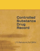 Controlled Substance Drug Record: LTC/Rehab/ALFs/CBRFs 1702819809 Book Cover