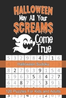 Halloween May All Your Screams Come True, Halloween Sudoku: Themed Puzzles Book Number Solve for Kids and Adults 1695028953 Book Cover