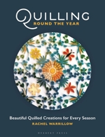 Quilling Round the Year: Beautiful Quilled Creations for Every Season 1789942357 Book Cover