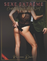Sexe Extrême: Contes érotiques BDSM (Collection de Contes érotiques français hard, vrais et réels. Sexe et Histoires Explicites. Interdit aux Mineurs. 18+) B0BM429TMV Book Cover