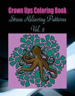 Grown Ups Coloring Book Stress Relieving Patterns Vol. 2 Mandalas 153473080X Book Cover