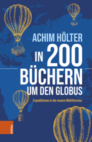 In 200 Buchern Um Den Globus: Expeditionen in Die Neuere Weltliteratur 3205217772 Book Cover